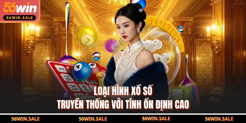 Loại hình xổ số truyền thống với tính ổn định cao